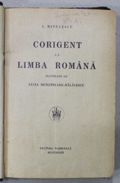 CORIGENT LA LIMBA ROMANA de ION MINULESCU , ilustratii de LUCIA DEMETRIADE - BALACESCU , 1929 , EDITIE PRINCEPS *