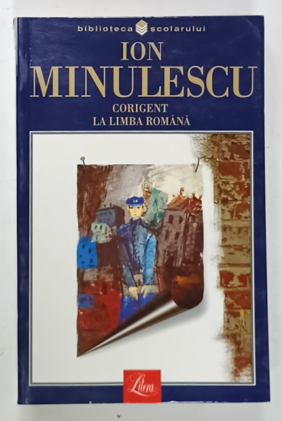 CORIGENT LA LIMBA ROMANA / ROSU , GALBEN SI ALBASTRU  de ION MINULESCU , 2002