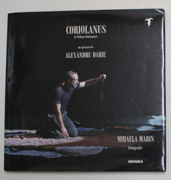 CORIOLANUS de WILLIAM SHAKESPEARE , UN SPECTACOL de RADU DARIE , ALBUM DE FOTOGRAFIE de MIHAELA MARIN , 2019