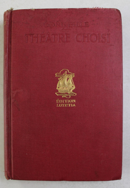CORNEILLE - THEATRE CHOISI , TOME DEUXIEME , EDITIE INTERBELICA