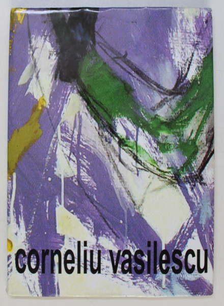 CORNELIU VASILESCU de VALENTIN CIUCA , ALBUM BILINGV ROMAN - ENGLEZ , 2004