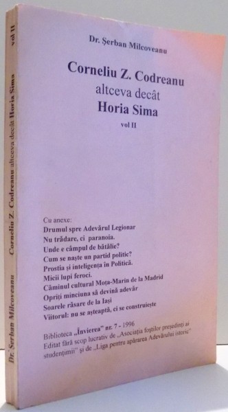 CORNELIU Z. CODREANU, ALTCEVA DECAT HORIA SIMA de DR. SERBAN MILCOVEANU, VOL II , 1996