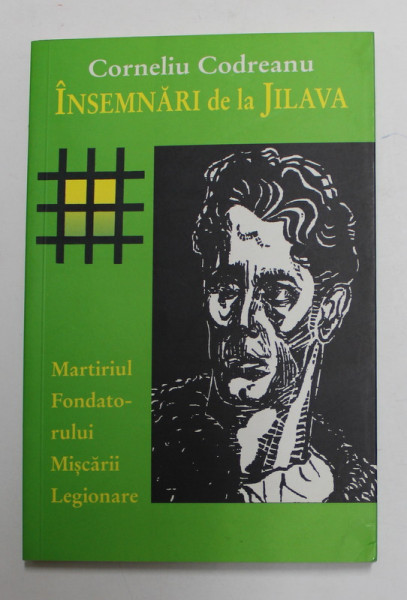 CORNELIU ZELEA CODREANU - INSEMNARI DE LA JILAVA - MARTIRIUL FONDATORULUI MISCARII LEGIONARE , 1951 , EDITIE ANASTATICA , 2010