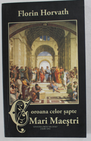 COROANA CELOR SAPTE MARI MAESTRI de FLORIN HORVATH , 2012