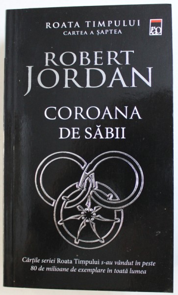 COROANA DE SABII , CICLUL " ROATA TIMPULUI " , CARTEA A SAPTEA de ROBERT JORDAN , 2017