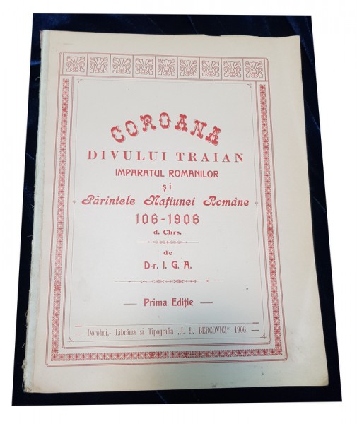 COROANA DIVULUI TRAIAN IMPARATUL ROMANILOR SI PARINTELE NATIUNEI ROMANE 106-1906 D. CHRS. - DOROHOI 1906