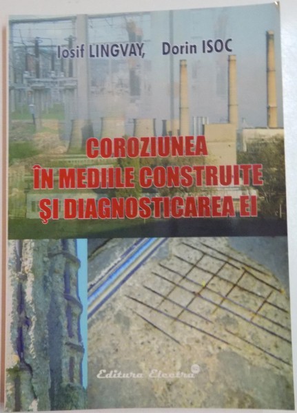 COROZIUNEA IN MEDIILE CONSTRUITE SI DIAGNOSTICAREA EI de IOSIF LINGVAY , DORIN ISOC , 2006
