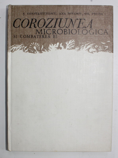 COROZIUNEA MICROBIOLOGICA SI COMBATEREA EI de S. CONSTANTINESCU ..GH. PREDA , 1972