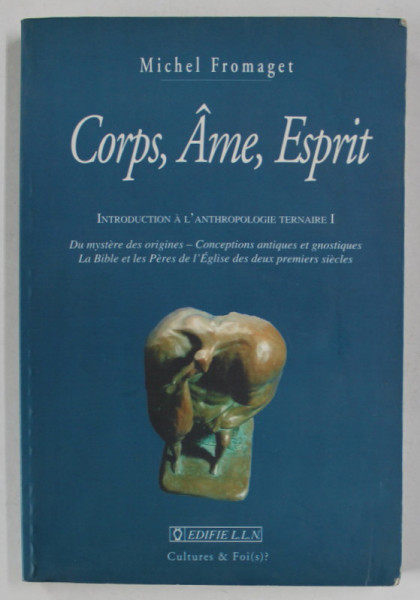CORPS , AME . ESPRIT , INTRODUCTION A L ' ANTHROPOLOGIE TERNAIRE ! par MICHEL FROMAGET , 1998