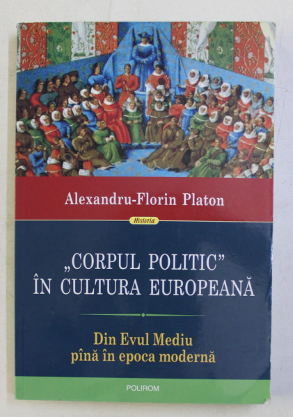 ' CORPUL DIPLOMATIC " IN CULTURA EUROPEANA - DIN EVUL MEDIU PANA LA EPOCA MODERNA de ALEXANDRU - FLORIN PLATON , 2017