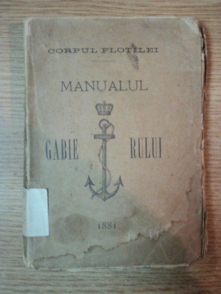 CORPUL FLOTILEI, MANUALUL GABIERULUI, EDITIA I, BUC. 1881