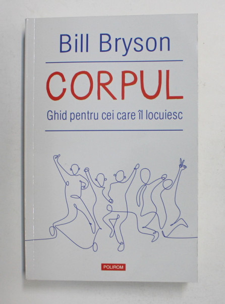 CORPUL: GHID PENTRU CEI CARE IL LOCUIESC de BILL BRYSON , 2021