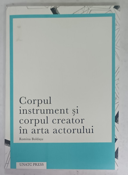 CORPUL INSTRUMENT SI CORPUL CREATOR IN ARTA ACTORULUI de ROMINA BOLDASU , 2019