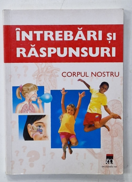 CORPUL NOSTRU , INTREBARI SI RASPUNSURI de Dr. RAINER KOTHE , 2006