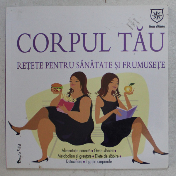 CORPUL TAU , RETETE PENTRU SANATATE SI FRUMUSETE , 2010