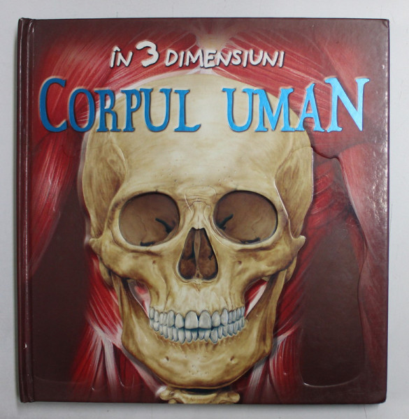 CORPUL UMAN IN 3 DIMENSIUNI , ilustratii de KIM THOMPSON , 2007