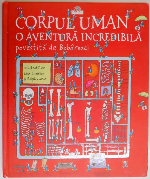 CORPUL UMAN , O AVENTURA INCREDIBILA POVESTITA de BOBARNACI , SCRISA de RICHARD WALKER , 2009