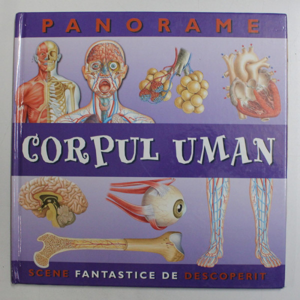 CORPUL UMAN  - PANORAME , SCENE FANTASTICE DE DESCOPERIT de NICHOLAS HARRIS , ilustratii de GUILIANOM FORNANI , 2007