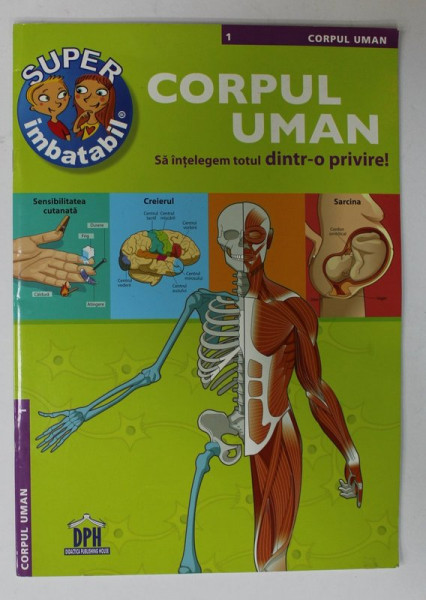 CORPUL UMAN , SA INTELEGEM TOTUL DINTR- O PRIVIRE ! , 2014