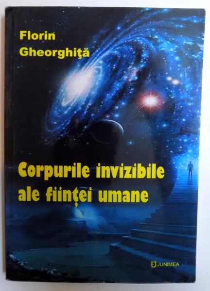 CORPURILE INVIZIBILE ALE FIINTEI UMANE de FLORIN GHEORGHITA , 2011