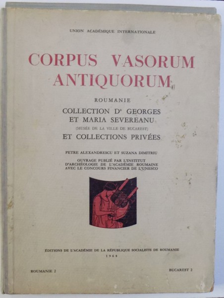 CORPUS  VASORUM  ANTIQUORUM  - ROUMANIE  - COLLECTION DR. GEORGES ET MARIA SEVEREANU ( MUSEE DE LA VILLE DE BUCAREST )  ET COLLECTION PRIVEES  par PETRE ALEXANDRESCU et SUZANA DIMITRIU , 1968