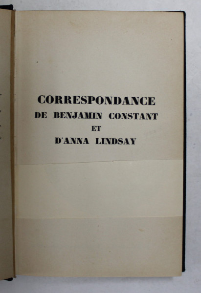 CORRESPONDANCE DE BENJAMIN CONSTANT ET D 'ANNA LINDSAY par LA BARONNE CONSTANT DE REBECQUE , 1933 , PAGINA DE GARDA CU FRAGMENT LIPSA , EXEMPLAR 202 DIN 550 *