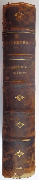 CORRESPONDANCE INEDITE DU PRINCE DE TALLEYRAND ET DU ROI LOUIS XVIII PENDANT LE CONGRES DE VIENNE par M.G. PALLAIN, PARIS  1881