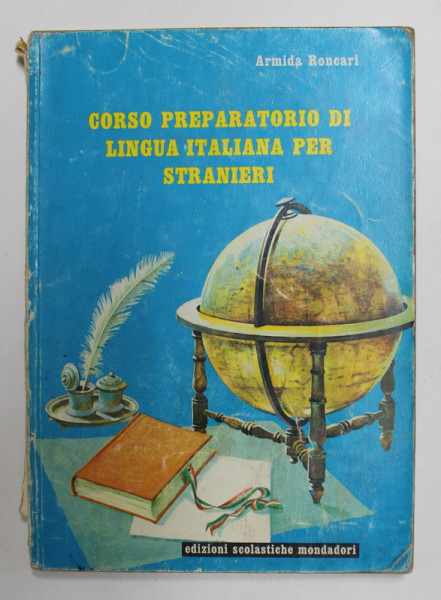 CORSO PREPARATORI DI LINGUA ITALIANA PER STRANIERI di ARMIDA RONCARI , 1964 , PREZINTA URME DE UZURA , COTORUL CU DEFECTE