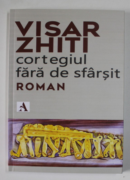 CORTEGIUL FARA DE SFARSIT , roman de VISAR ZHITI , 2020