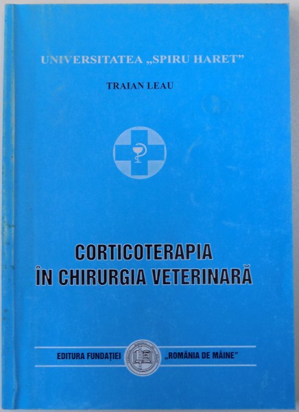 CORTICOTERAPIA IN CHIRURGIA VETERINARA de TRAIAN LEAU , 1999