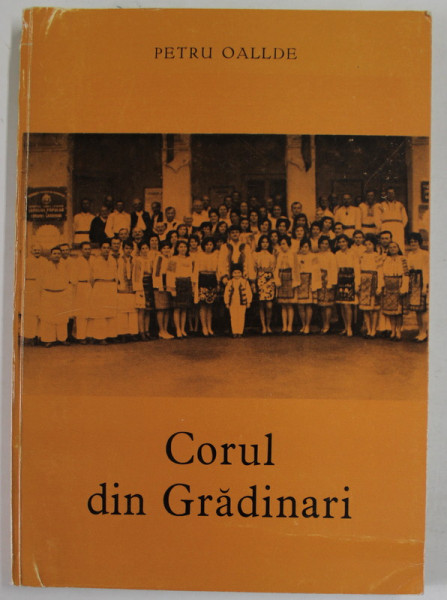 CORUL  DIN GRADINARI de PETRU OALLDE , 1973 , DEDICATIE *