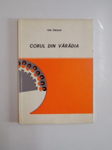 CORUL DIN VARADIA (1870 - 1970) de ION CRISAN , 1972