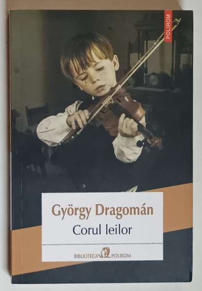 CORUL LEILOR , roman de GYORGY DRAGOMAN , 2020