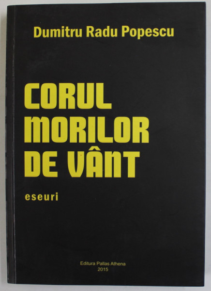 CORUL MORILOR DE VANT , eseuri de DUMITRU RADU POPESCU , 2015