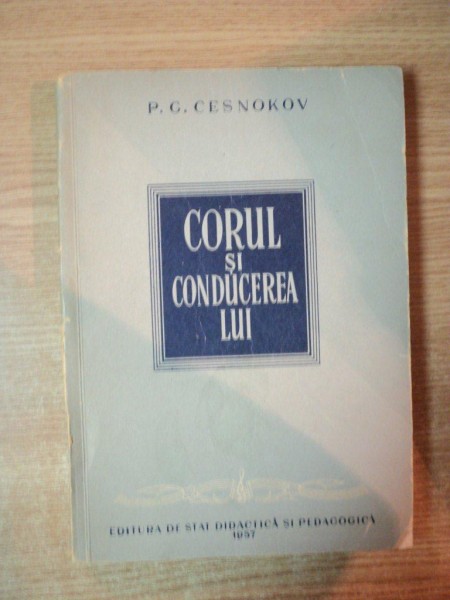 CORUL SI CONDUCEREA LUI de P. G. CESNOKOV , 1957