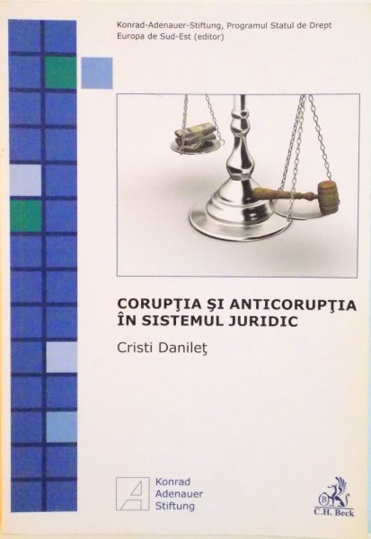 CORUPTIA SI ANTICORUPTIA IN SISTEMUL JURIDIC de CRISTI DANILET, 2009