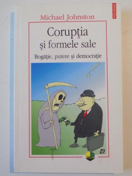 CORUPTIA SI FORMELE SALE , BOGATIE , PUTERE SI DEMOCRATIE de MICHAEL JOHNSTON , 2007 , PREZINTA HALOURI DE APA