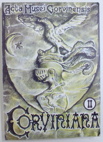 CORVINIANA  II  - ACTA MUSEI CORVINIENSIS , PUBLICATIE A MUZEULUI CASTELULUI CORVINESTILOR , ANUL II / NR. 2 / 1996