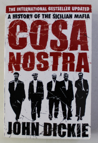 COSA NOSTRA - A HISTORY OF THE SICILIAN MAFIA by JOHN DICKIE , 2007