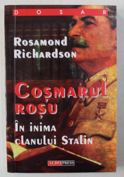 COSMARUL ROSU - IN INIMA CLANULUI STALIN de ROSAMOND RICHARDSON , 2000