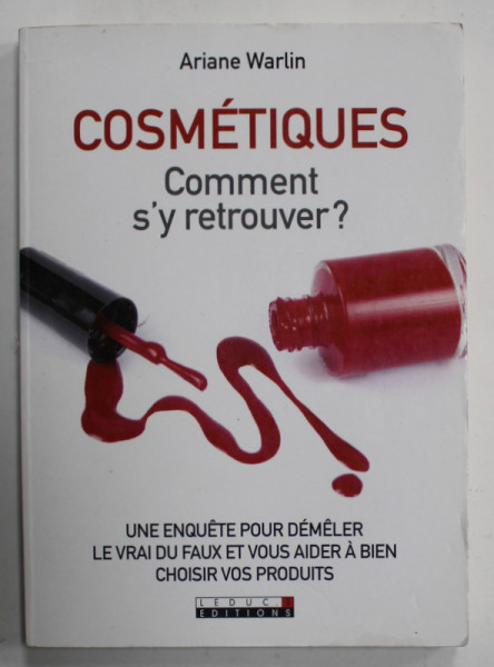 COSMETIQUES , COMMENT S 'Y RETROUVER ? par ARIANE WARLIN , 2017