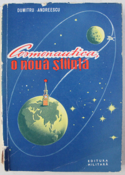 COSMONAUTICA , O NOUA STIINTA de D. ST. ANDREESCU , 1960