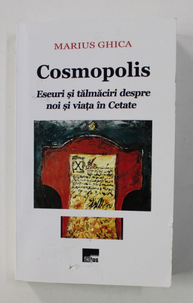 COSMOPOLIS - ESEURI SI TALMACIRI DESPRE NOI SI VIATA IN CETATE de MARIUS GHICA , 2020 , DEDICATIE*