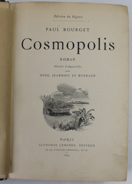 COSMOPOLIS , roman par  PAUL BOURGET , illustre d ' aquarelles par DUEZ , JEANNIOT et MYRBACH , 1893, COPERTA CU DEFECTE , PETE SI URME DE UZURA