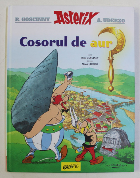 ASTERIX :COSORUL DE AUR , desene de ALBERT UDERZO , text de RENE GOSCINNY , 2018