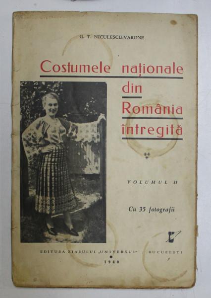 COSTUMELE NATIONALE DIN ROMANIA INTREGITA de G.T. NICULESCU-VARONE, Bucuresti 1940