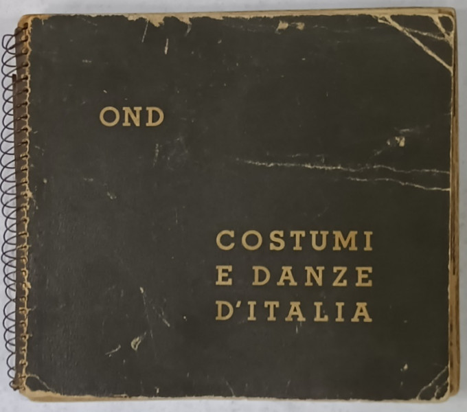 COSTUMI E DANZE D 'ITALIA  di OND , ALBUM DE FOTOGRAFIE CU TEXT MULTILINGV  , 1925, PREZINTA