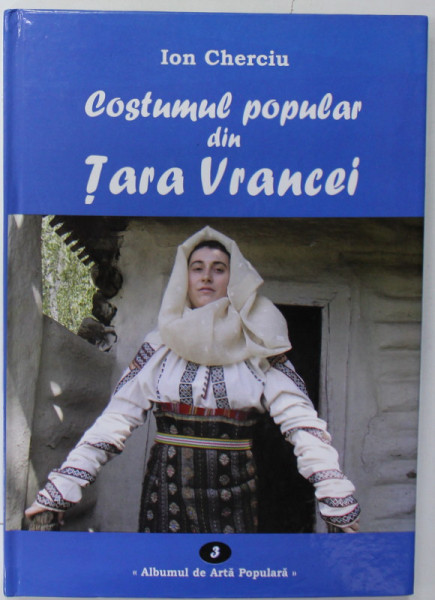 COSTUMUL POPULAR DIN TARA VRANCEI de ION CHERCIU , 2008