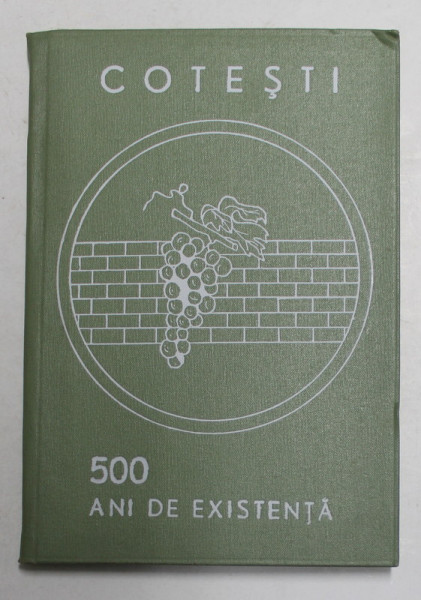 COTESTI  - 500 DE ANI DE EXISTENTA  - MONOGRAFIE , 1972