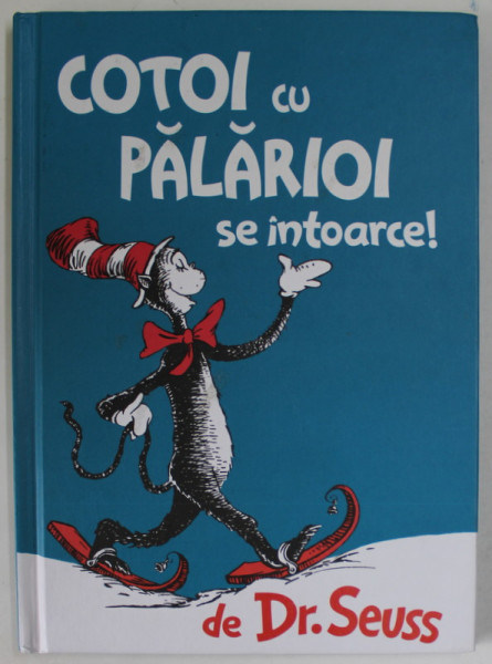 COTOI CU PALARIOI SE INTAORCE ! de Dr. SEUSS , 2018